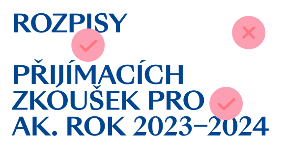 Rozpisy přijímacích zkoušek pro ak. rok 2023–2024