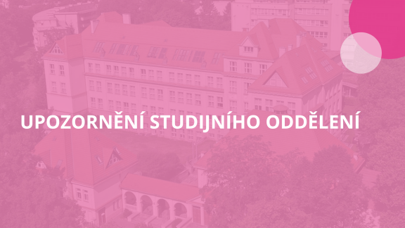 UPOZORNĚNÍ STUDIJNÍHO ODDĚLENÍ
